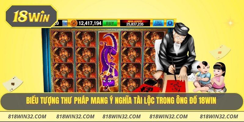 Biểu tượng thư pháp mang ý nghĩa tài lộc trong ông Đồ 18WIN