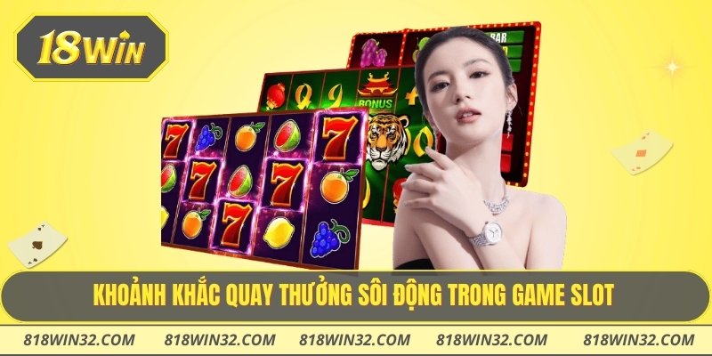 Khoảnh khắc quay thưởng sôi động trong game slot