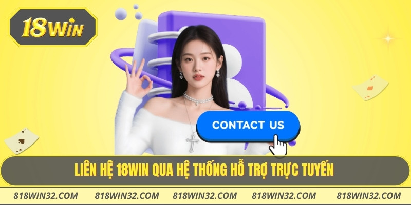 Liên hệ 18WIN qua hệ thống hỗ trợ trực tuyến