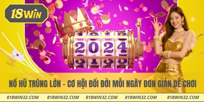 Nổ hũ trúng lớn