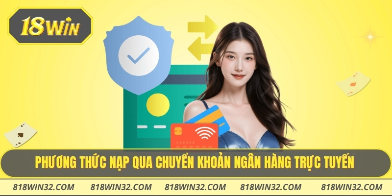 Phương thức nạp qua chuyển khoản ngân hàng trực tuyến