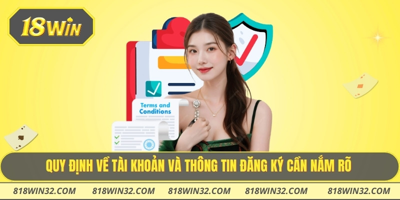 Quy định về tài khoản và thông tin đăng ký cần nắm rõ