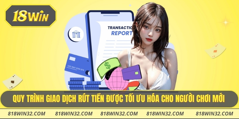 Quy trình giao dịch rút tiền được tối ưu hóa cho người chơi mới