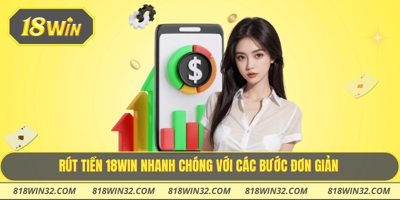 Rút tiền 18WIN nhanh chóng với các bước đơn giản